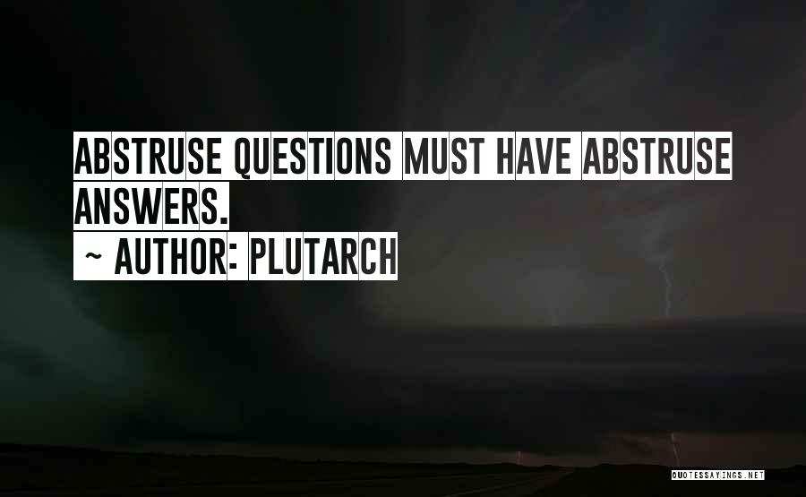 Abstruse Quotes By Plutarch