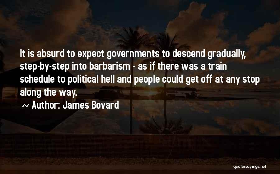 Absurd Political Quotes By James Bovard
