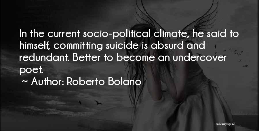 Absurd Political Quotes By Roberto Bolano