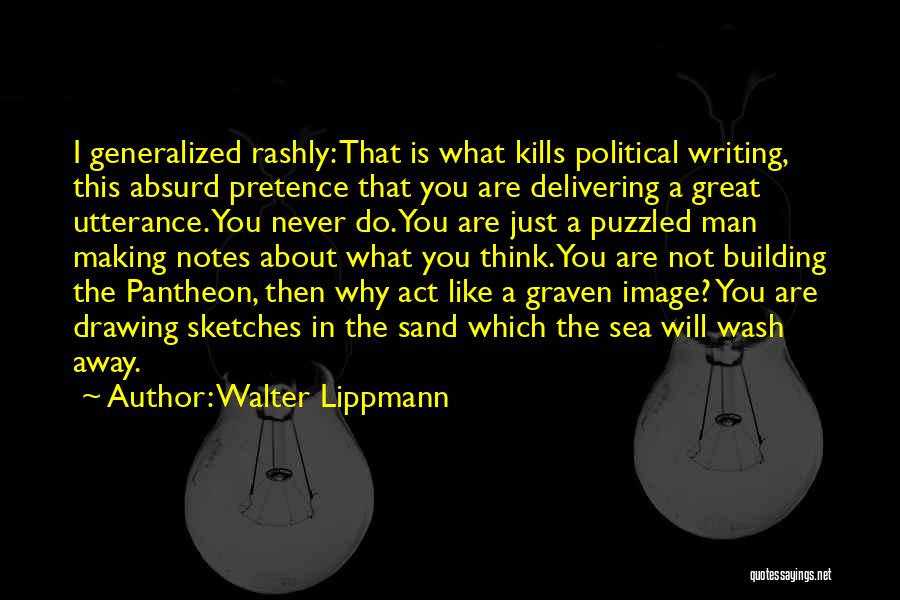 Absurd Political Quotes By Walter Lippmann