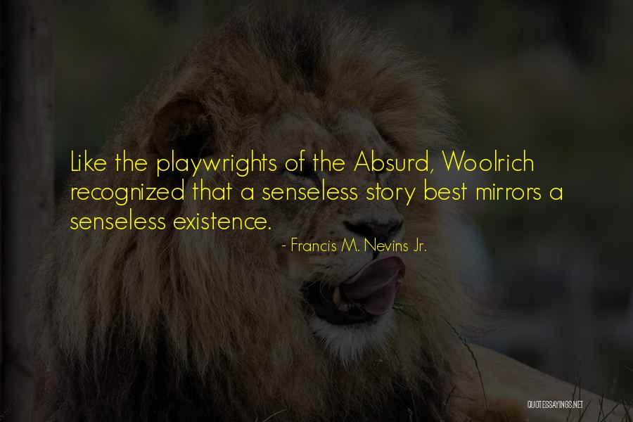 Absurdist Absurdist Quotes By Francis M. Nevins Jr. Absurdist Absurdist Quotes By Francis M. Nevins Jr.