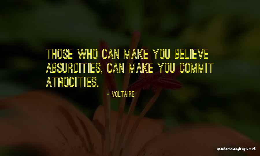 Absurdities Atrocities Quotes By Voltaire Absurdities Atrocities Quotes By Voltaire