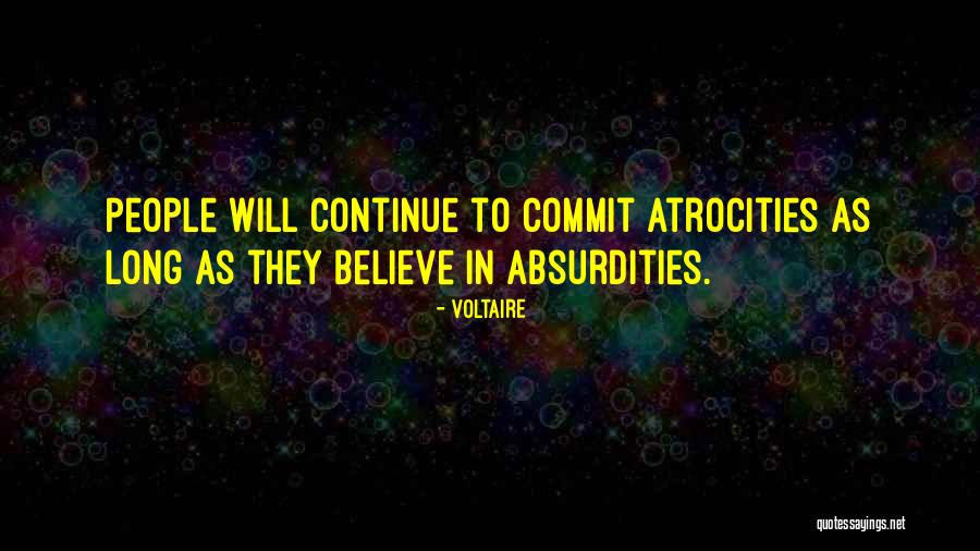 Absurdities Atrocities Quotes By Voltaire Absurdities Atrocities Quotes By Voltaire