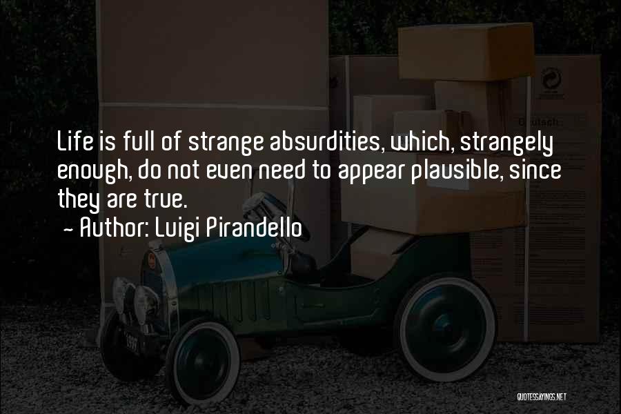 Absurdities Of Life Quotes By Luigi Pirandello