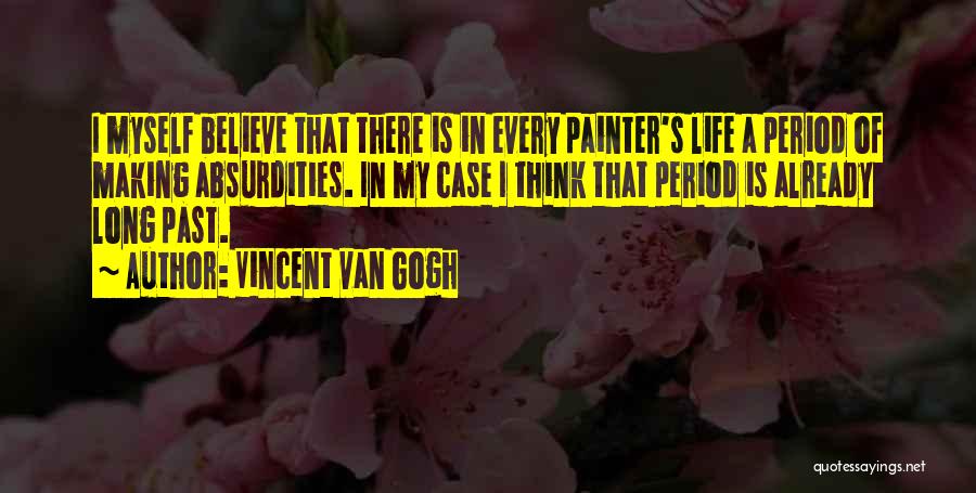 Absurdities Of Life Quotes By Vincent Van Gogh