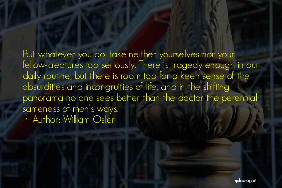 Absurdities Of Life Quotes By William Osler