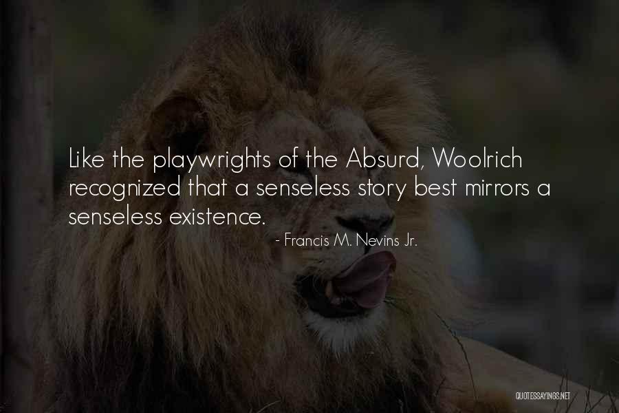 Absurdity Best Quotes By Francis M. Nevins Jr. Absurdity Best Quotes By Francis M. Nevins Jr.