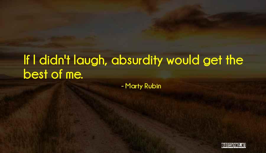 Absurdity Best Quotes By Marty Rubin Absurdity Best Quotes By Marty Rubin