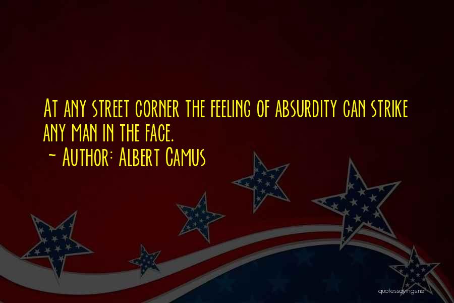 Absurdity Camus Quotes By Albert Camus