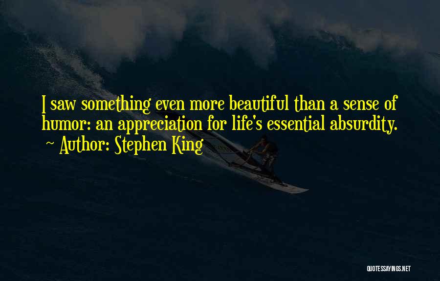 Absurdity Humor Quotes By Stephen King