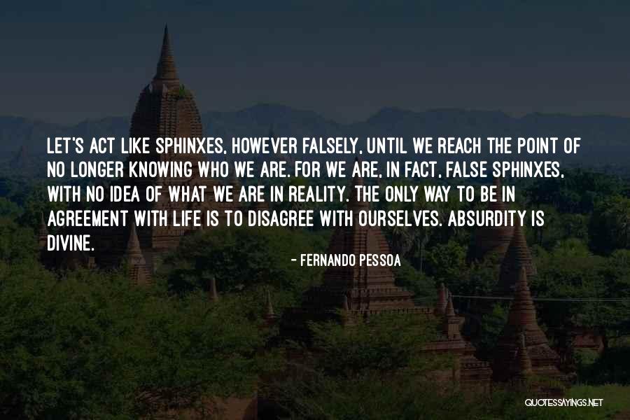 Absurdity Of Life Quotes By Fernando Pessoa Absurdity Of Life Quotes By Fernando Pessoa