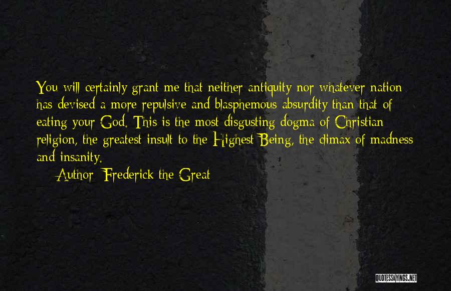 Absurdity Of Religion Quotes By Frederick The Great