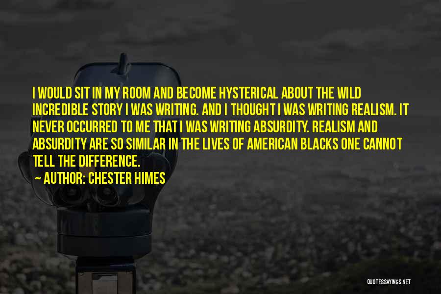 Absurdity Quotes By Chester Himes