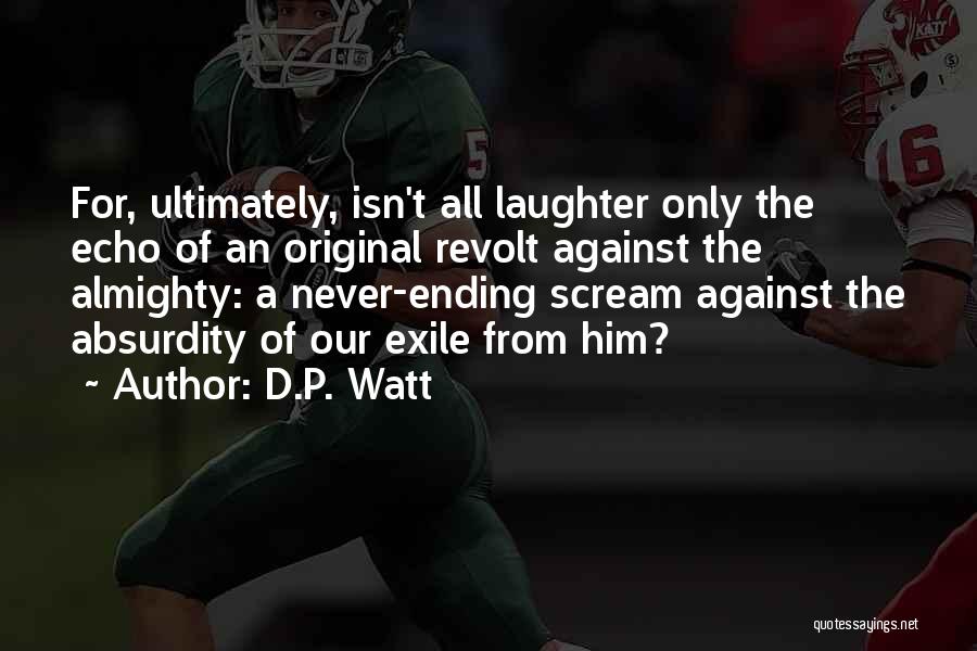 Absurdity Quotes By D.P. Watt