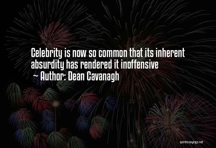Absurdity Quotes By Dean Cavanagh
