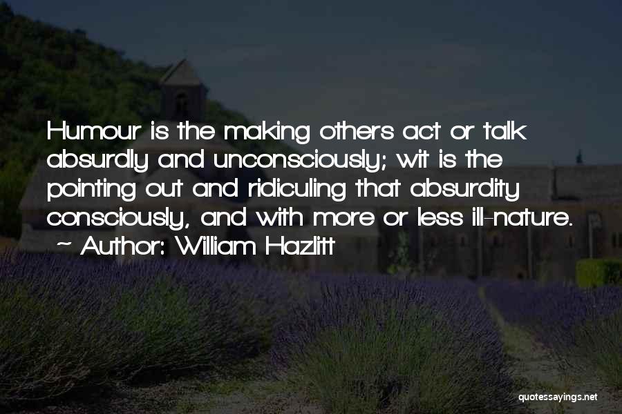 Absurdly Funny Quotes By William Hazlitt