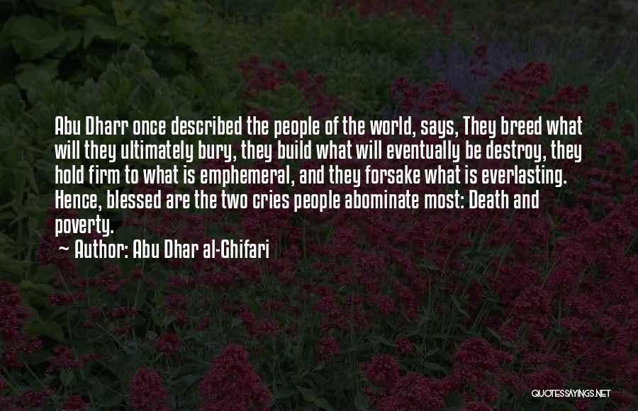 Abu Dharr Al- Ghifari Quotes By Abu Dhar Al-Ghifari