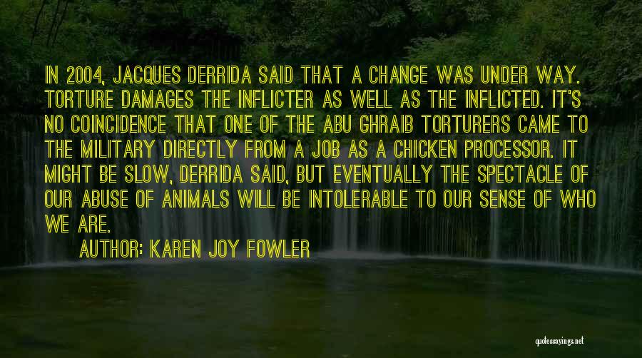 Abu Ghraib Quotes By Karen Joy Fowler