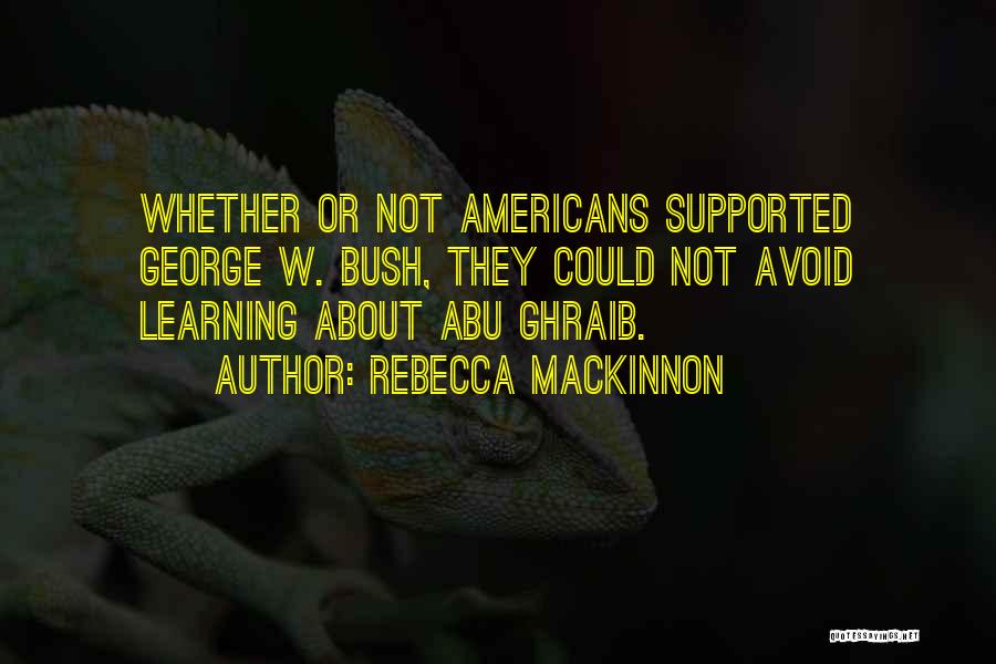 Abu Ghraib Quotes By Rebecca MacKinnon