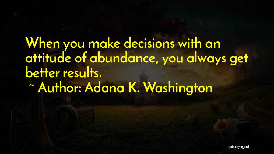 Abundance And Attitude Quotes By Adana K. Washington