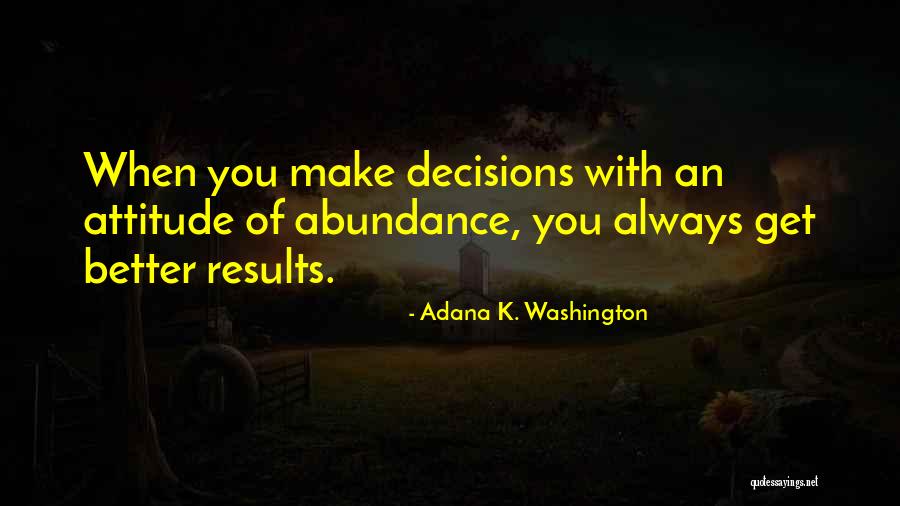 Abundance And Attitude Quotes By Adana K. Washington