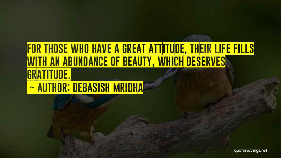 Abundance And Attitude Quotes By Debasish Mridha