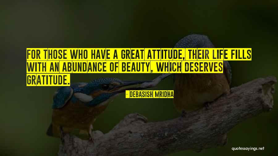 Abundance And Attitude Quotes By Debasish Mridha