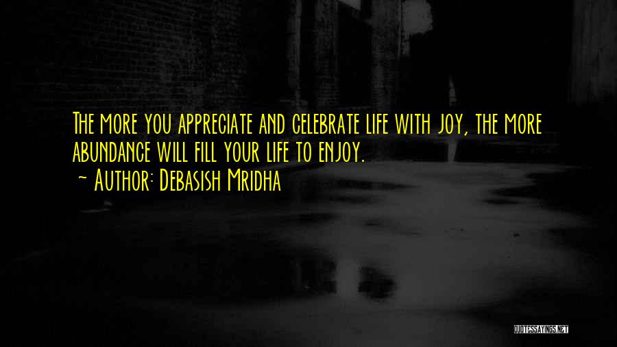 Abundance And Happiness Quotes By Debasish Mridha