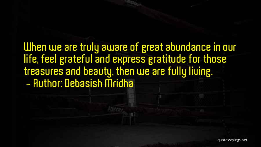 Abundance And Happiness Quotes By Debasish Mridha