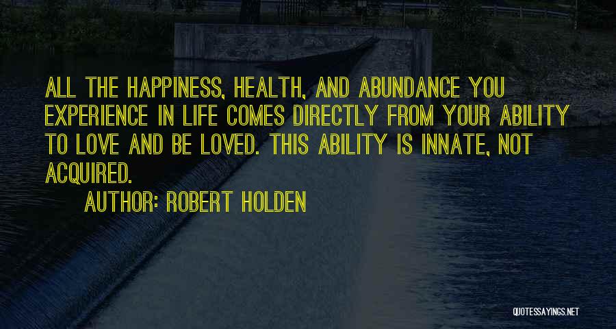 Abundance And Happiness Quotes By Robert Holden