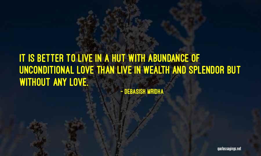 Abundance And Love Quotes By Debasish Mridha Abundance And Love Quotes By Debasish Mridha