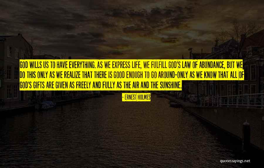 Abundance Of Life Quotes By Ernest Holmes Abundance Of Life Quotes By Ernest Holmes