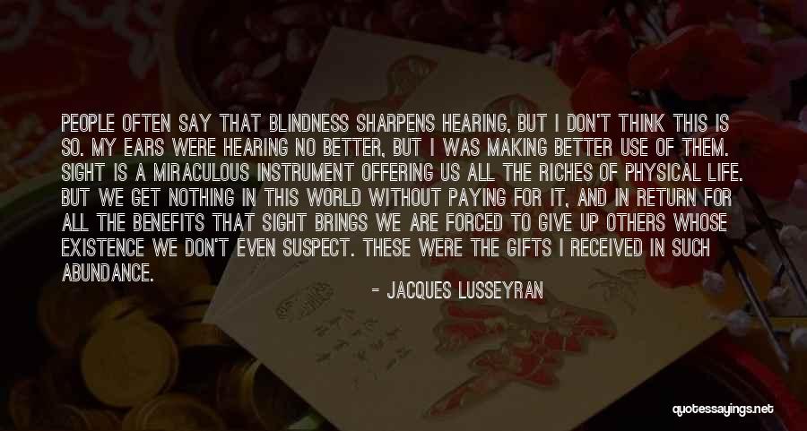 Abundance Of Life Quotes By Jacques Lusseyran Abundance Of Life Quotes By Jacques Lusseyran
