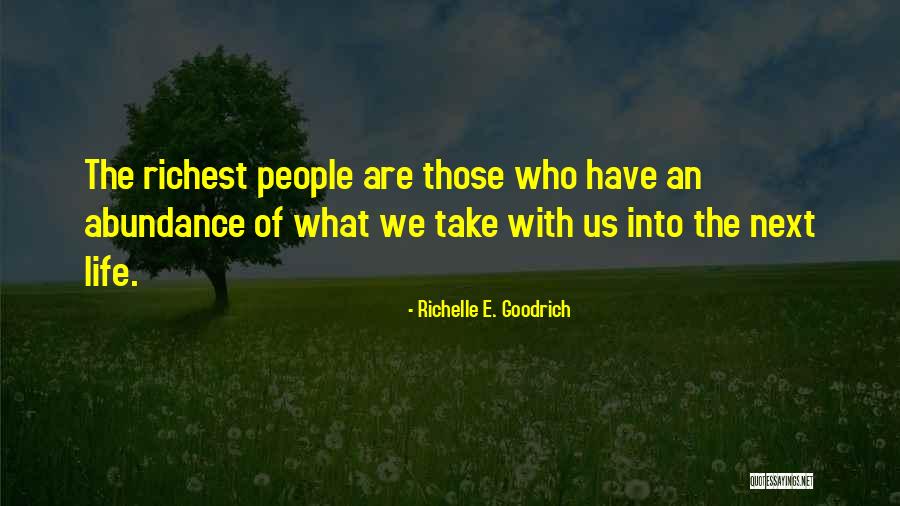 Abundance Of Life Quotes By Richelle E. Goodrich Abundance Of Life Quotes By Richelle E. Goodrich