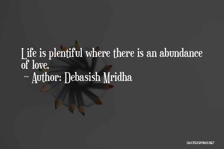 Abundance Quotes By Debasish Mridha