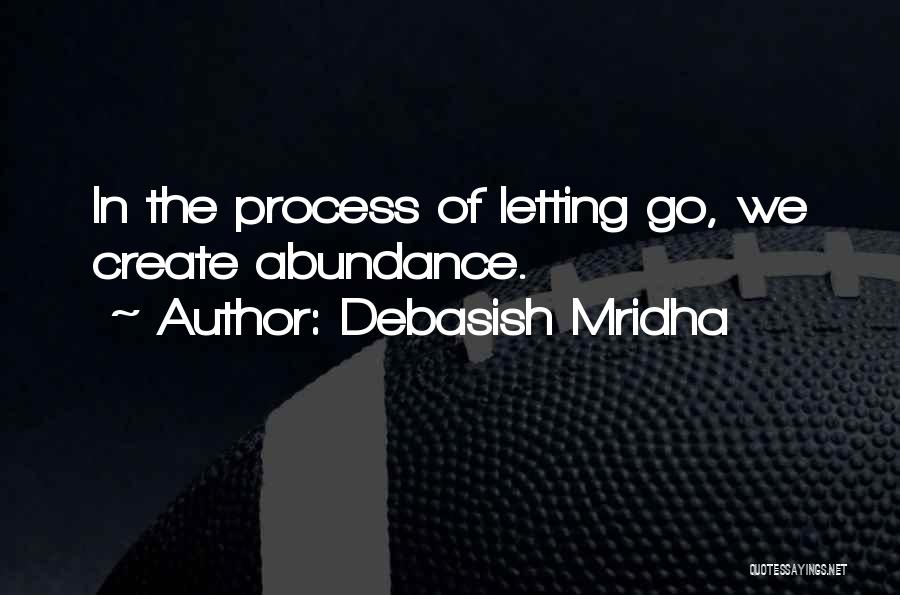 Abundance Quotes By Debasish Mridha