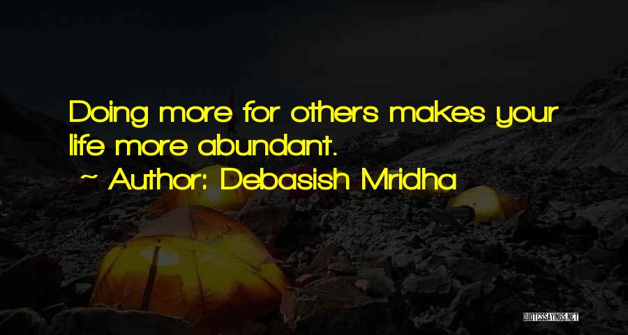 Abundance Quotes By Debasish Mridha