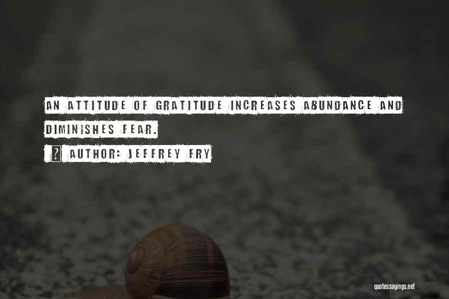 Abundance Quotes By Jeffrey Fry