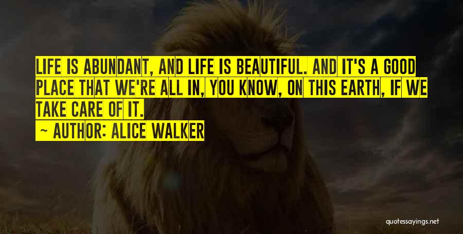 Abundant Life Quotes By Alice Walker