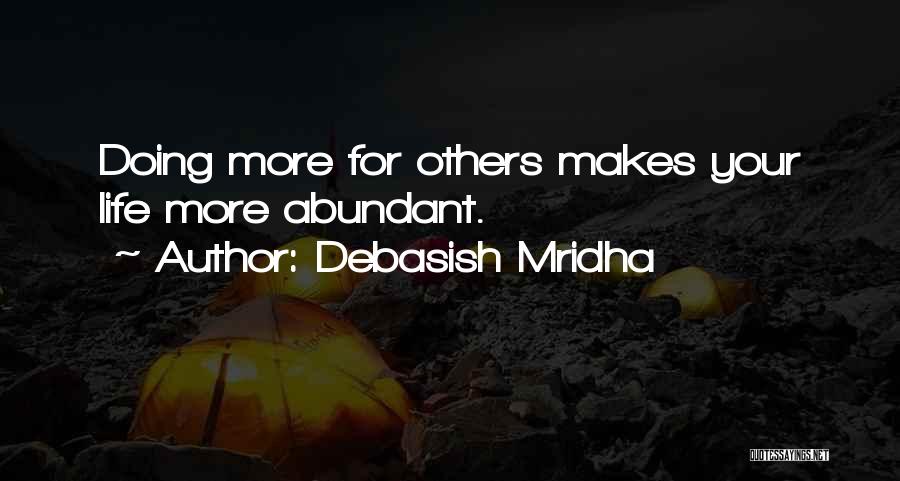 Abundant Life Quotes By Debasish Mridha