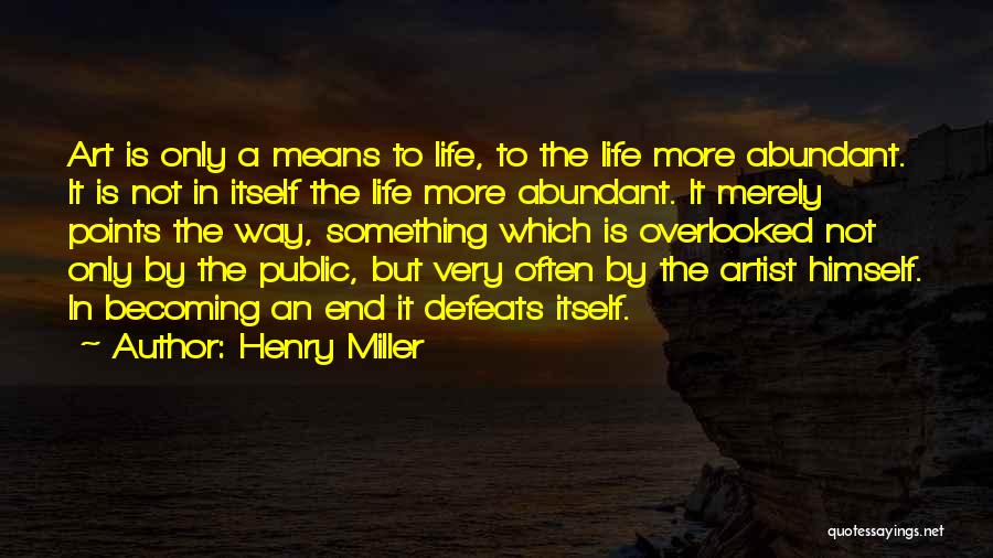 Abundant Life Quotes By Henry Miller