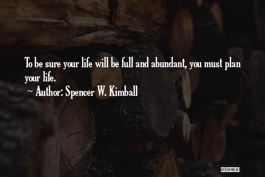 Abundant Life Quotes By Spencer W. Kimball