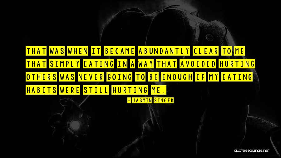 Abundantly Clear Quotes By Jasmin Singer Abundantly Clear Quotes By Jasmin Singer