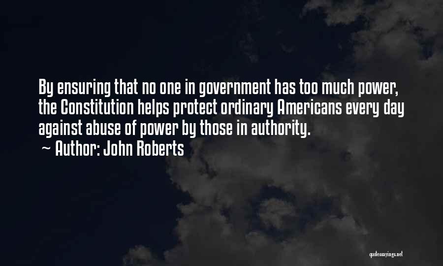 Abuse Of Authority Power Quotes By John Roberts