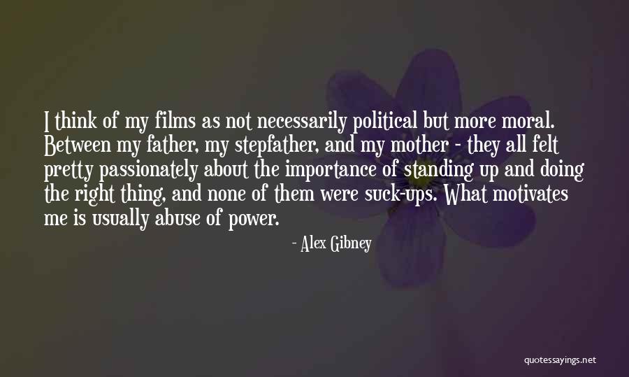 Abuse Of Power Quotes By Alex Gibney