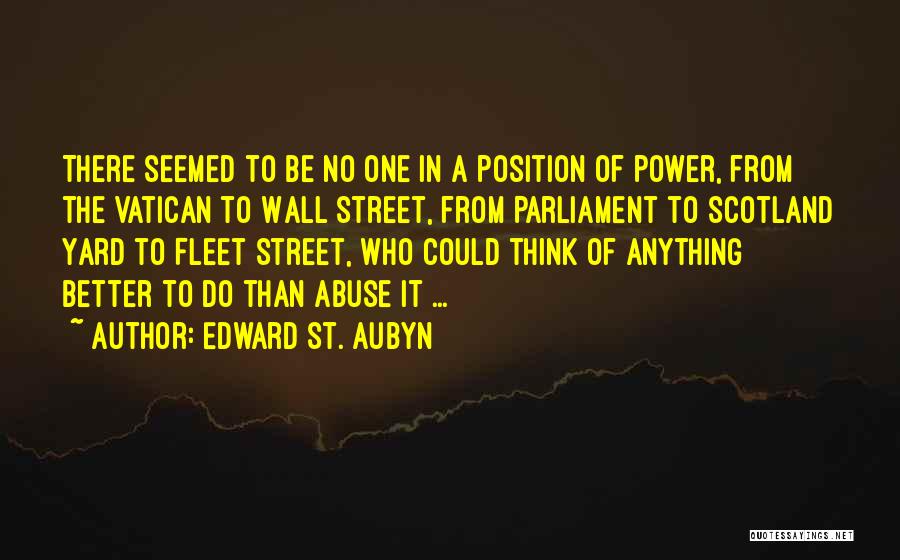 Abuse Of Power Quotes By Edward St. Aubyn