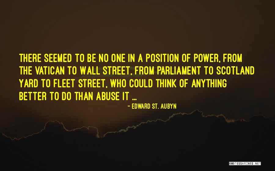 Abuse Of Power Quotes By Edward St. Aubyn