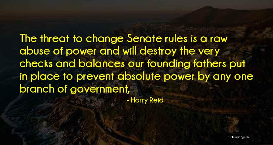 Abuse Of Power Quotes By Harry Reid