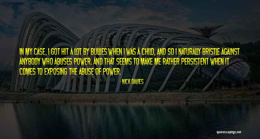 Abuse Of Power Quotes By Nick Davies Abuse Of Power Quotes By Nick Davies
