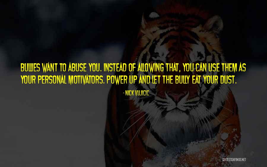 Abuse Of Power Quotes By Nick Vujicic Abuse Of Power Quotes By Nick Vujicic